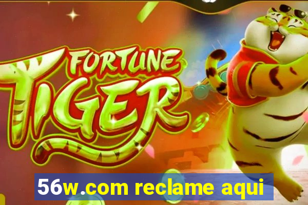 56w.com reclame aqui