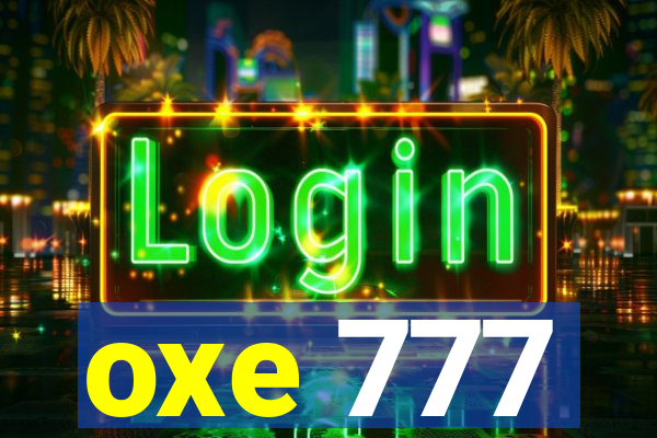 oxe 777