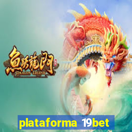 plataforma 19bet