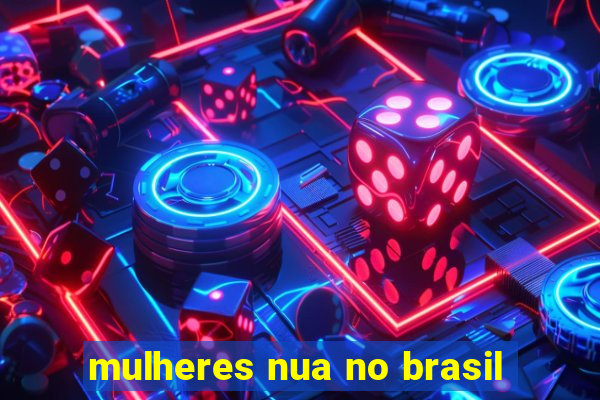 mulheres nua no brasil