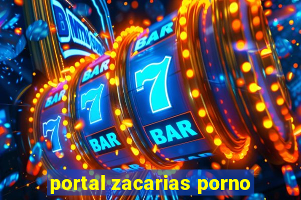 portal zacarias porno