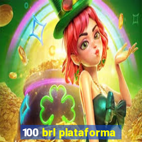 100 brl plataforma