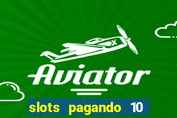 slots pagando 10 no cadastro