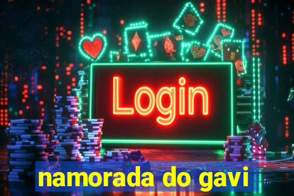 namorada do gavi