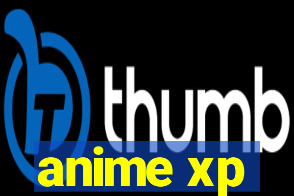 anime xp