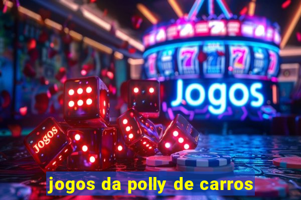 jogos da polly de carros