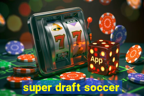 super draft soccer