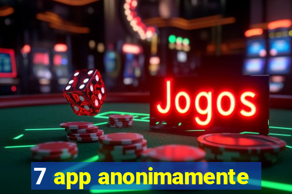 7 app anonimamente