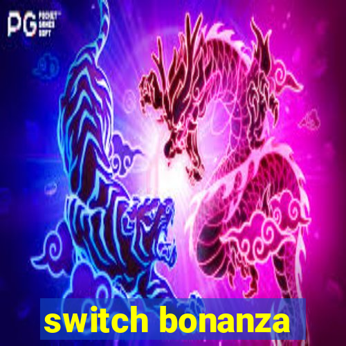 switch bonanza