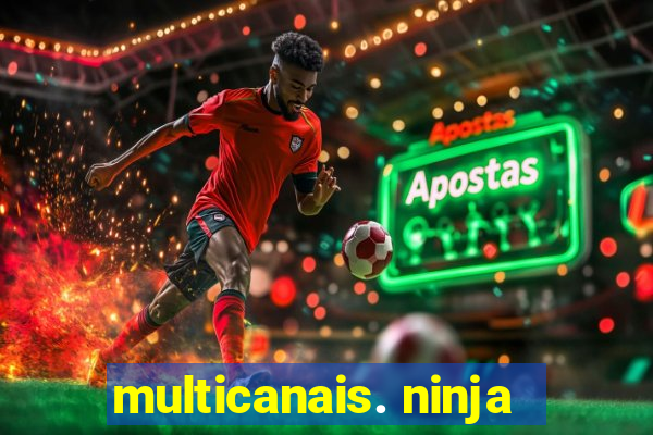 multicanais. ninja