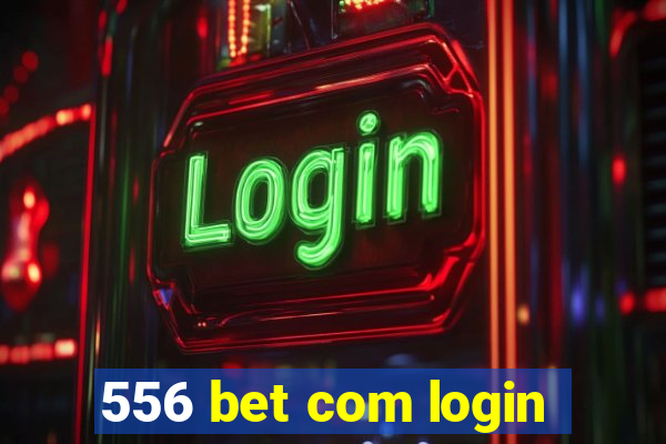 556 bet com login