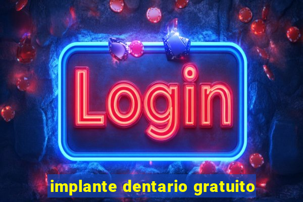 implante dentario gratuito