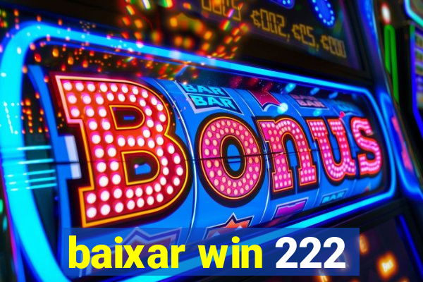 baixar win 222