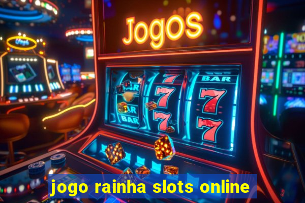 jogo rainha slots online