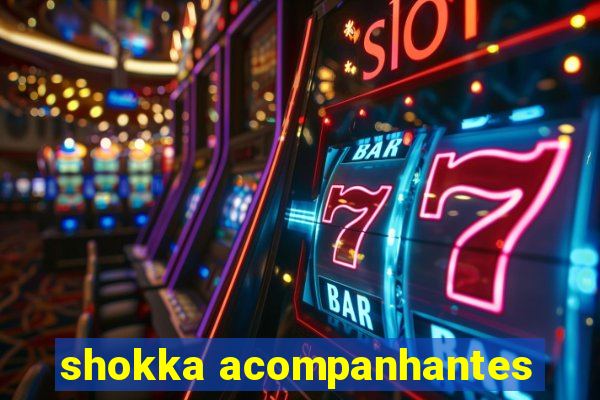 shokka acompanhantes