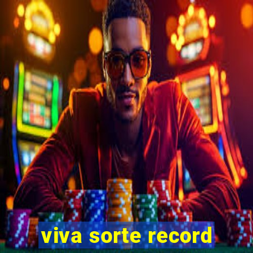 viva sorte record