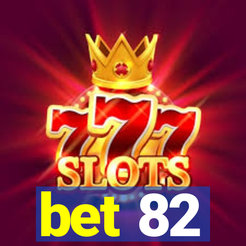 bet 82