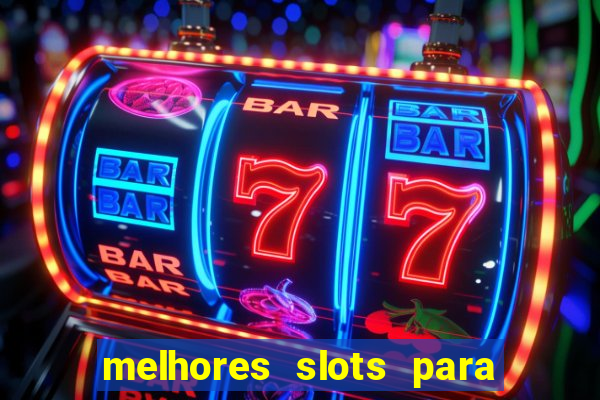 melhores slots para ganhar dinheiro