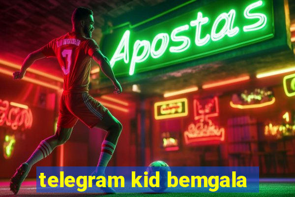 telegram kid bemgala