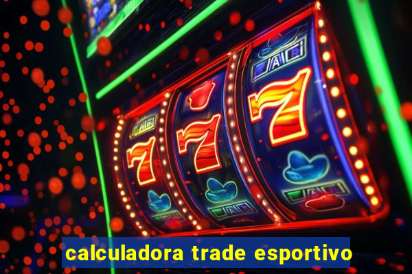 calculadora trade esportivo