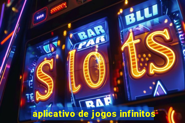 aplicativo de jogos infinitos