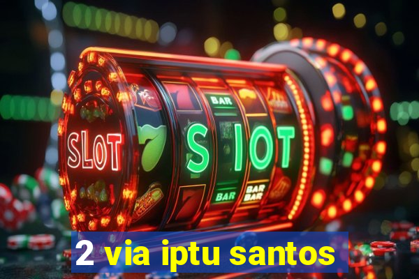 2 via iptu santos