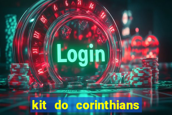 kit do corinthians dls 22