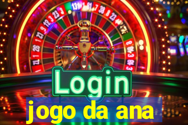 jogo da ana