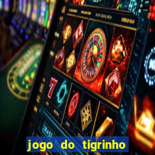 jogo do tigrinho teste gratis