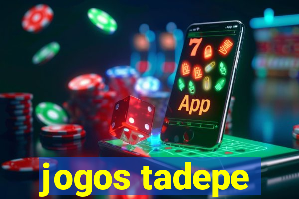 jogos tadepe