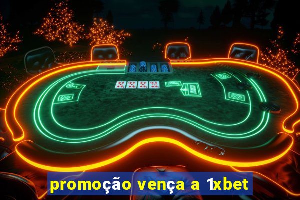 promoção vença a 1xbet