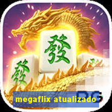 megaflix atualizado