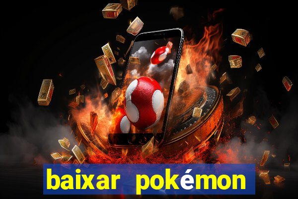 baixar pokémon mundos elementais