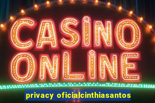 privacy oficialcinthiasantos