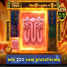 win 222 com plataforma