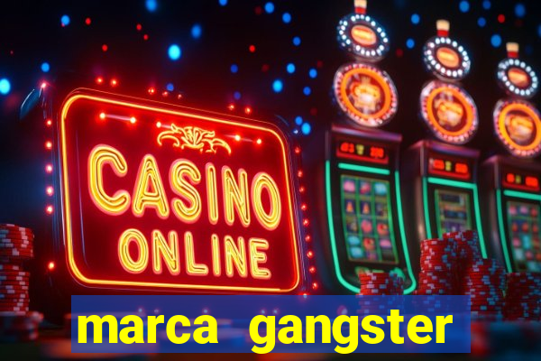 marca gangster significado marca gangster é boa