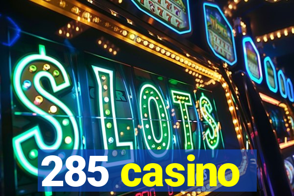 285 casino