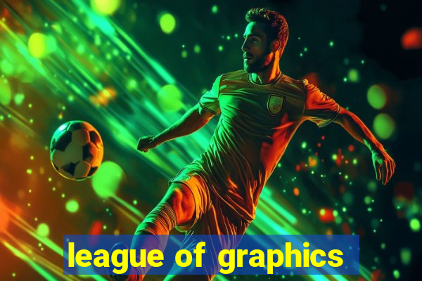 league of graphics