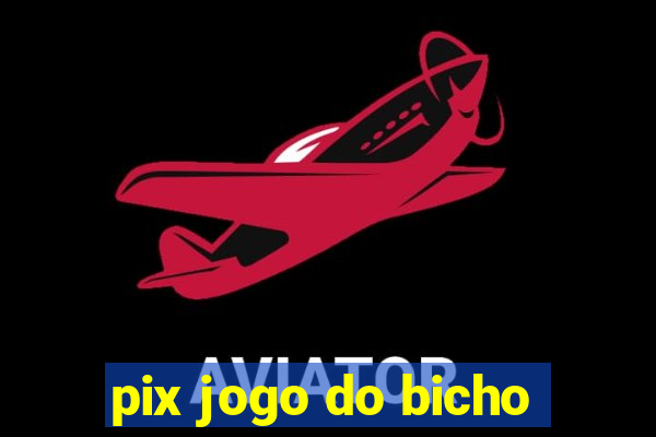 pix jogo do bicho