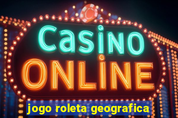 jogo roleta geografica