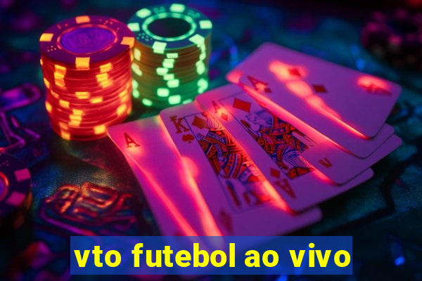 vto futebol ao vivo