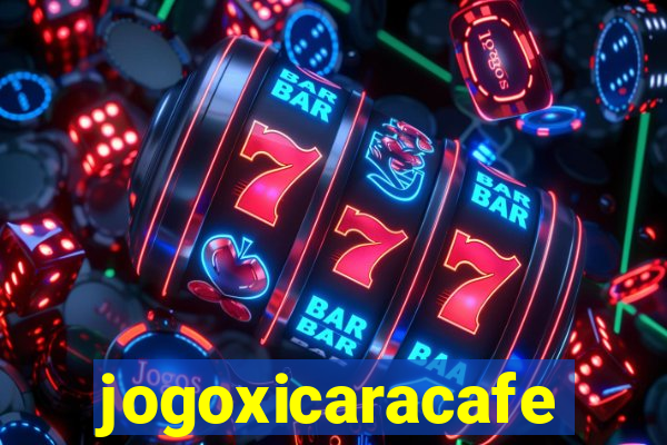 jogoxicaracafe