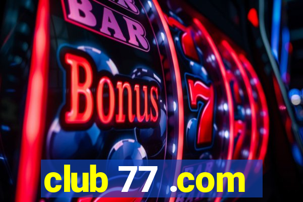 club 77 .com