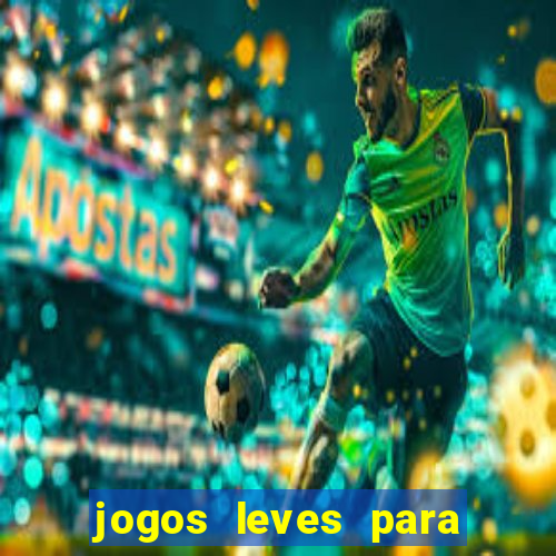 jogos leves para pc fraco blog