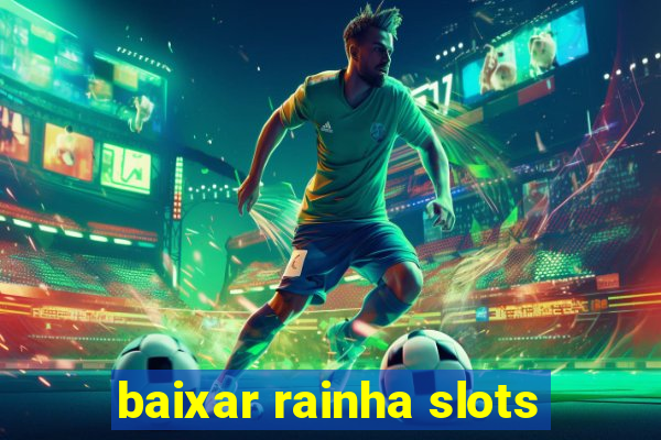 baixar rainha slots