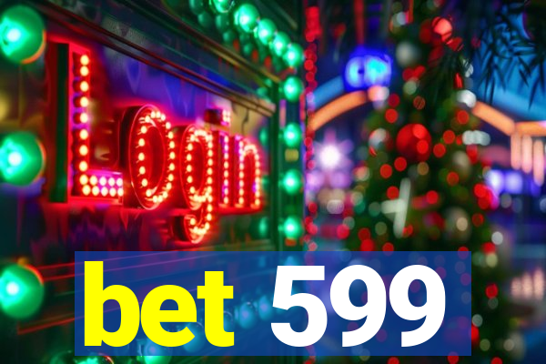 bet 599