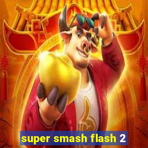 super smash flash 2