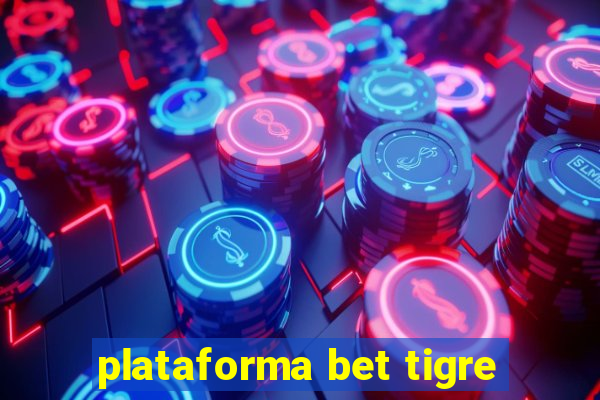 plataforma bet tigre