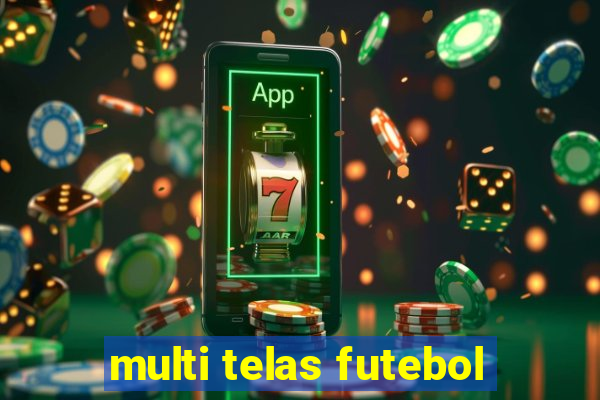 multi telas futebol