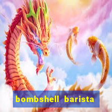 bombshell barista tail blaizer